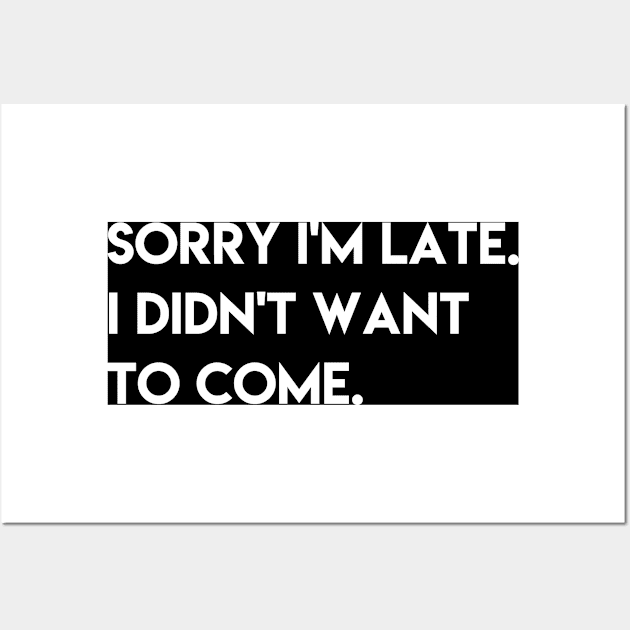 sorry i'm late I didn't want to come Wall Art by ghjura